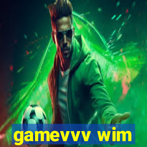 gamevvv wim