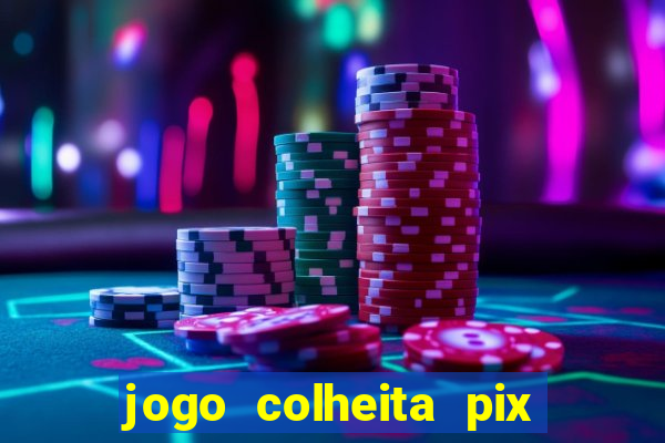 jogo colheita pix paga mesmo