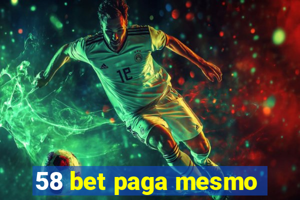 58 bet paga mesmo