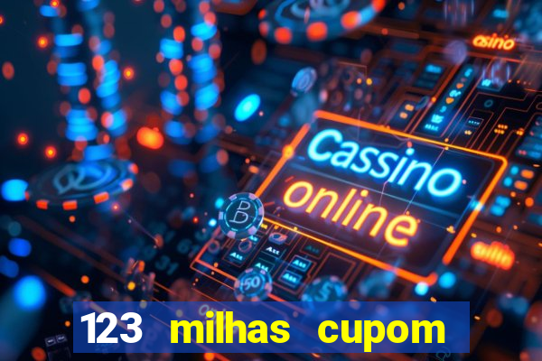 123 milhas cupom de desconto