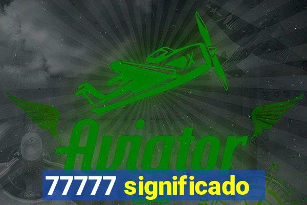 77777 significado