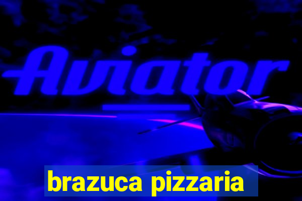 brazuca pizzaria