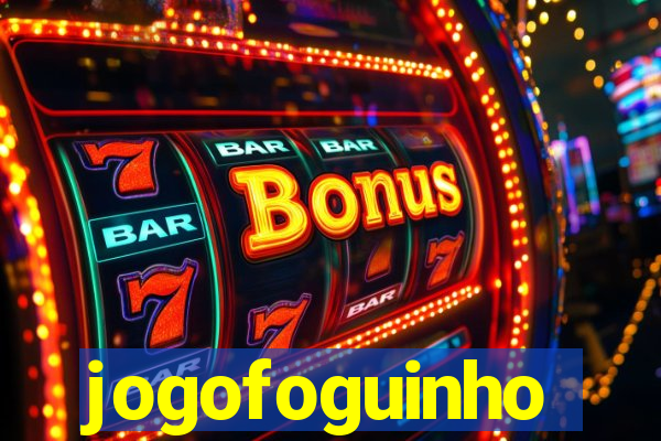 jogofoguinho