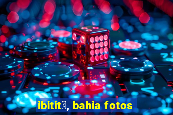 ibitit谩, bahia fotos