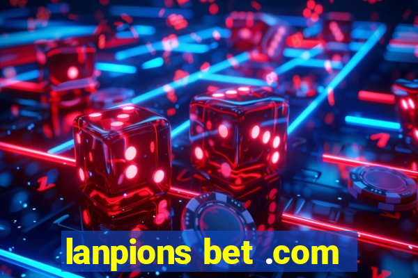 lanpions bet .com