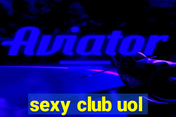 sexy club uol