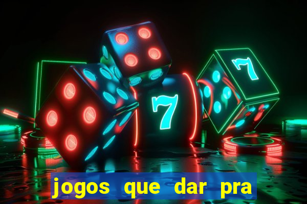 jogos que dar pra ganhar dinheiro