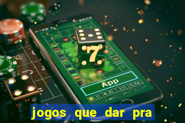 jogos que dar pra ganhar dinheiro