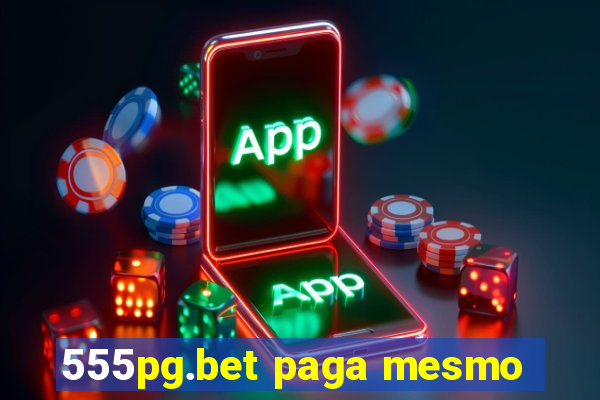 555pg.bet paga mesmo