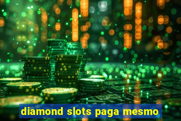 diamond slots paga mesmo