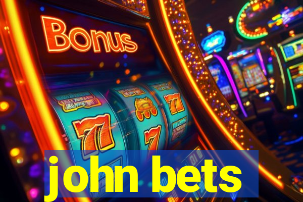 john bets