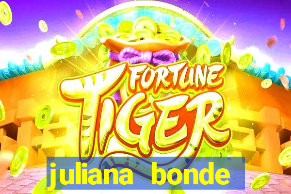 juliana bonde mostrando tudo