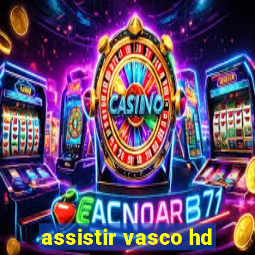 assistir vasco hd