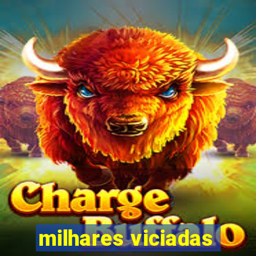 milhares viciadas