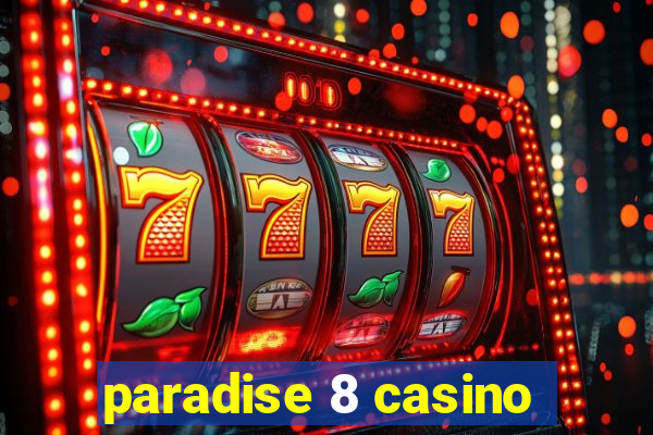 paradise 8 casino