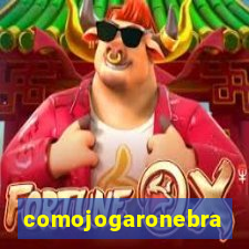 comojogaronebra