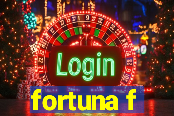 fortuna f