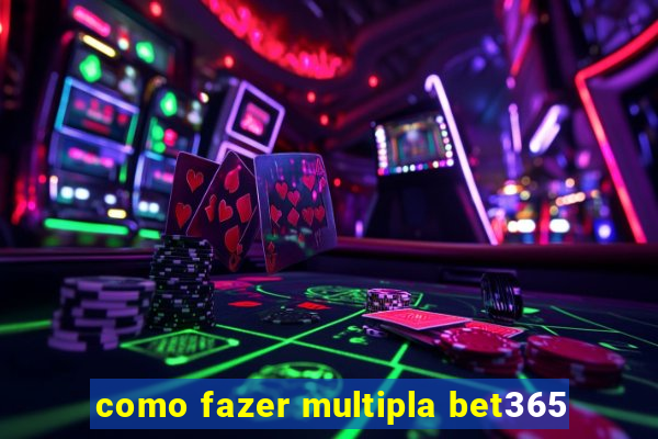 como fazer multipla bet365