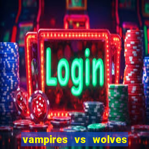 vampires vs wolves slot soldi veri