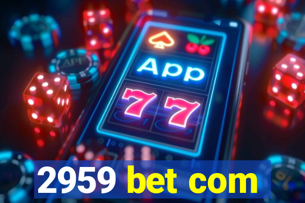 2959 bet com