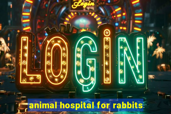 animal hospital for rabbits