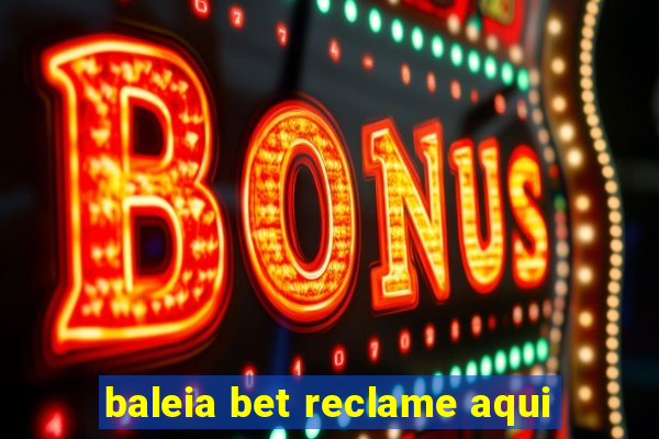 baleia bet reclame aqui