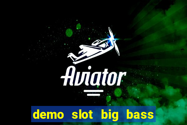 demo slot big bass bonanza keeping it reel