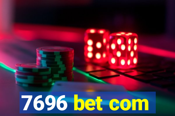 7696 bet com