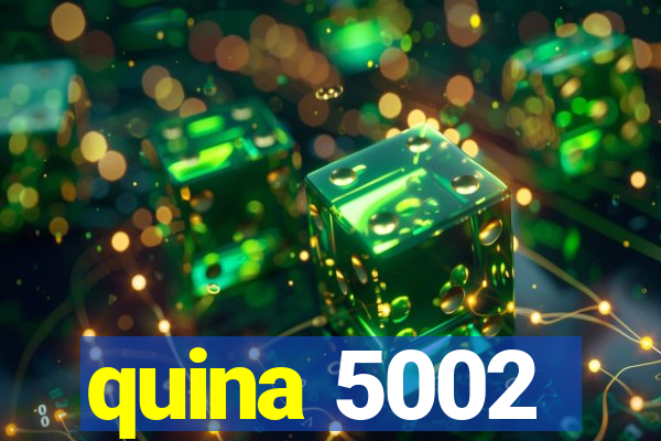 quina 5002