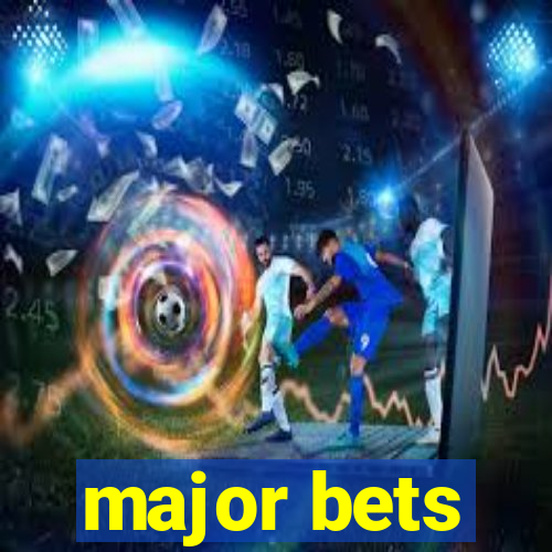 major bets