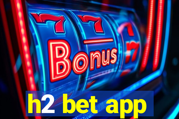 h2 bet app