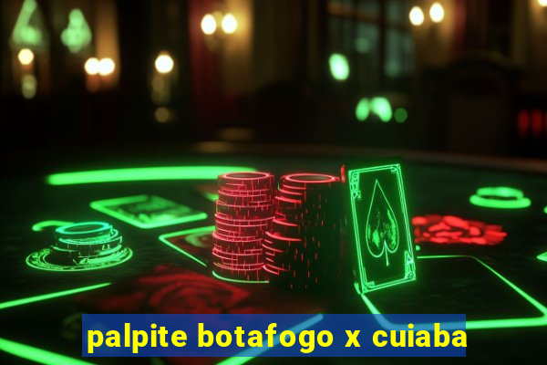 palpite botafogo x cuiaba