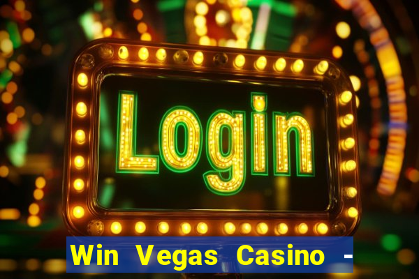 Win Vegas Casino - 777 Pokies