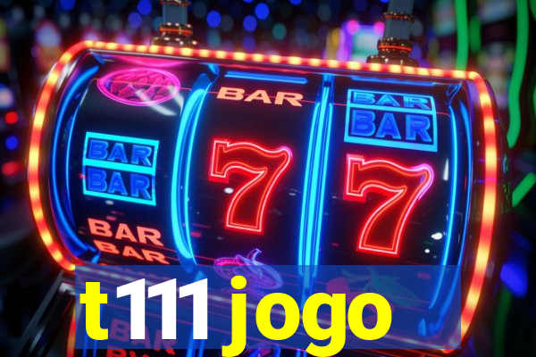 t111 jogo