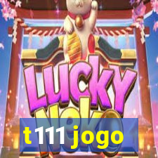 t111 jogo