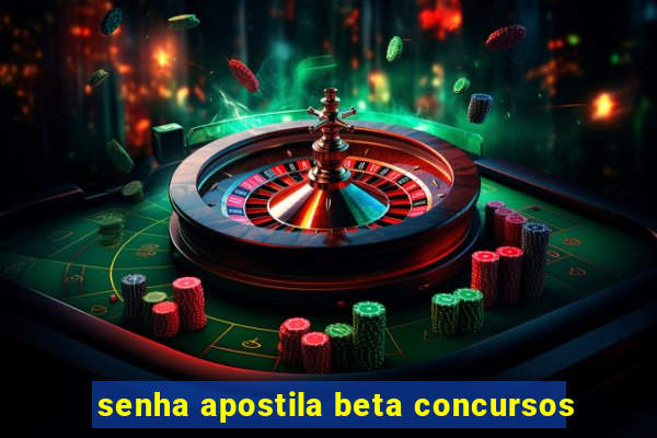 senha apostila beta concursos