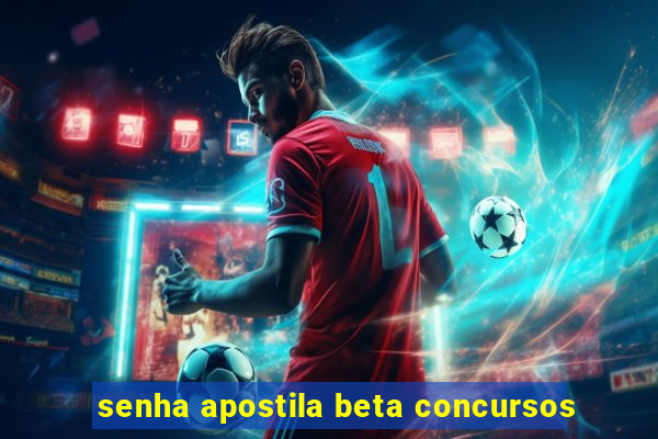 senha apostila beta concursos