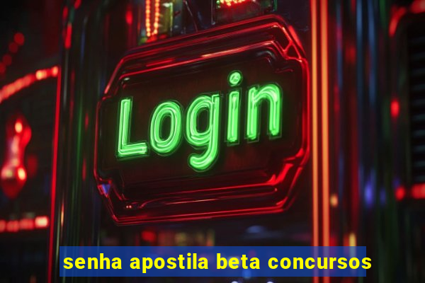 senha apostila beta concursos