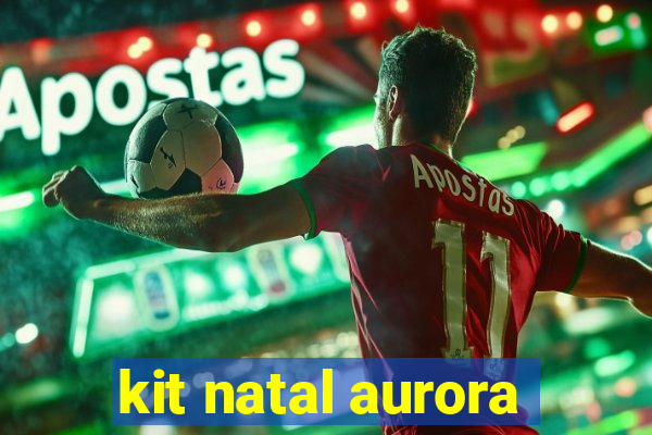 kit natal aurora