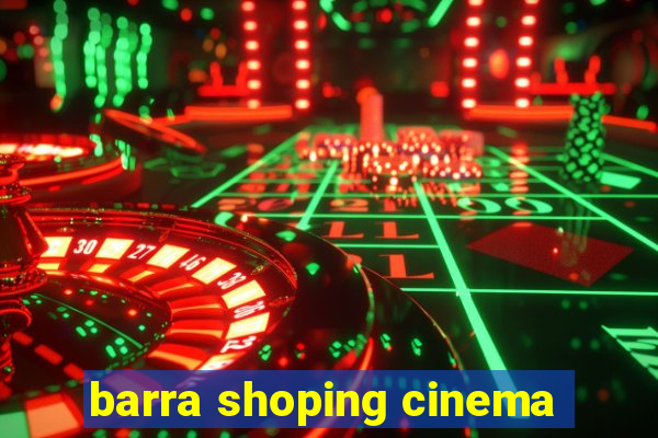 barra shoping cinema