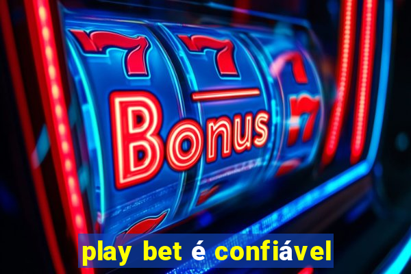 play bet é confiável