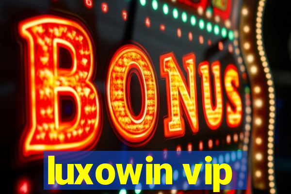 luxowin vip