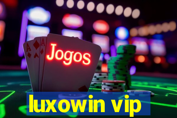 luxowin vip