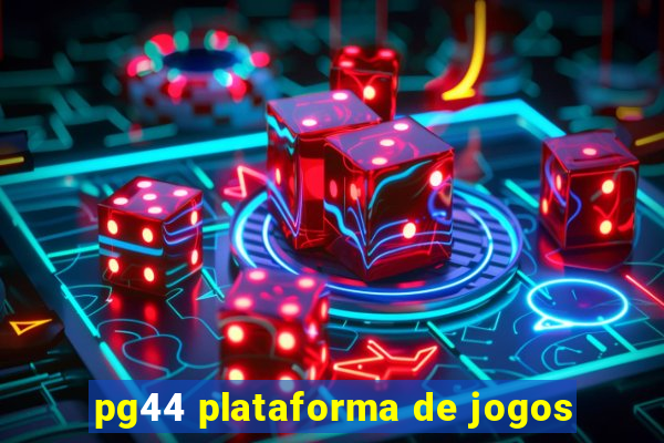 pg44 plataforma de jogos