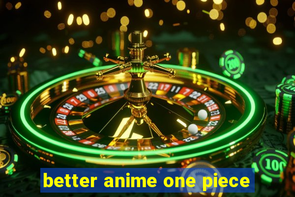 better anime one piece