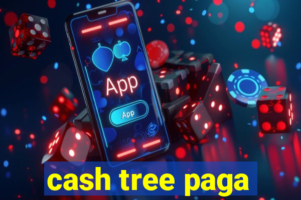 cash tree paga