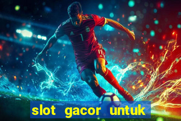 slot gacor untuk member baru