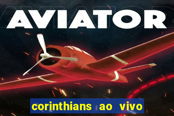 corinthians ao vivo multi canais