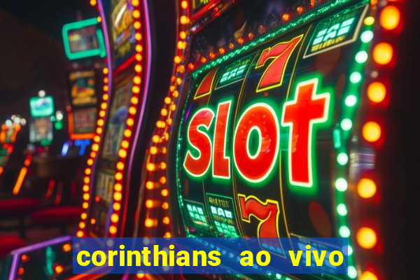 corinthians ao vivo multi canais