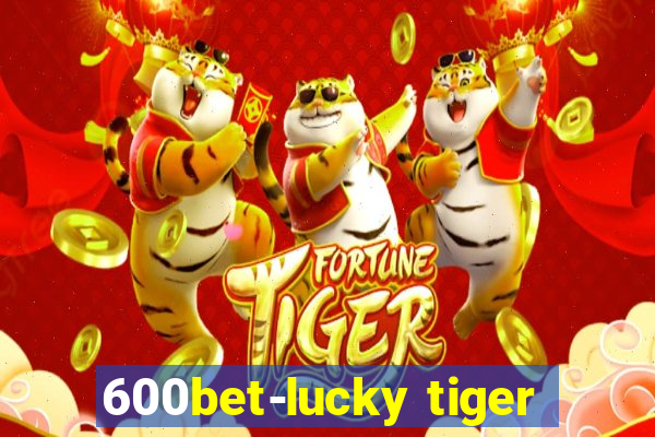 600bet-lucky tiger